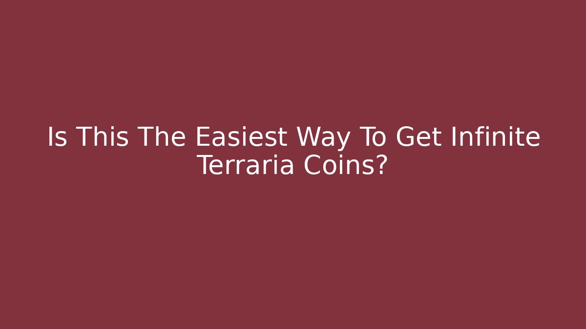 Is This The Easiest Way To Get Infinite Terraria Coins?
