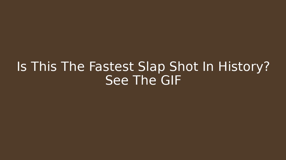 Is This The Fastest Slap Shot In History? See The GIF - Felix Cat Insurance