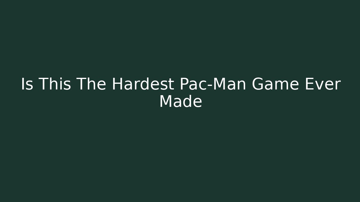 Is This The Hardest Pac-Man Game Ever Made