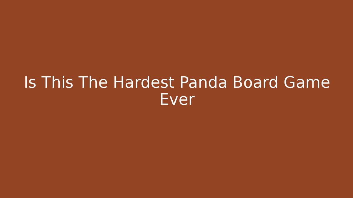 Is This The Hardest Panda Board Game Ever