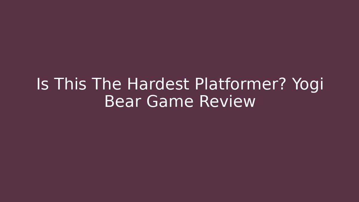 Is This The Hardest Platformer? Yogi Bear Game Review - Felix Cat Insurance