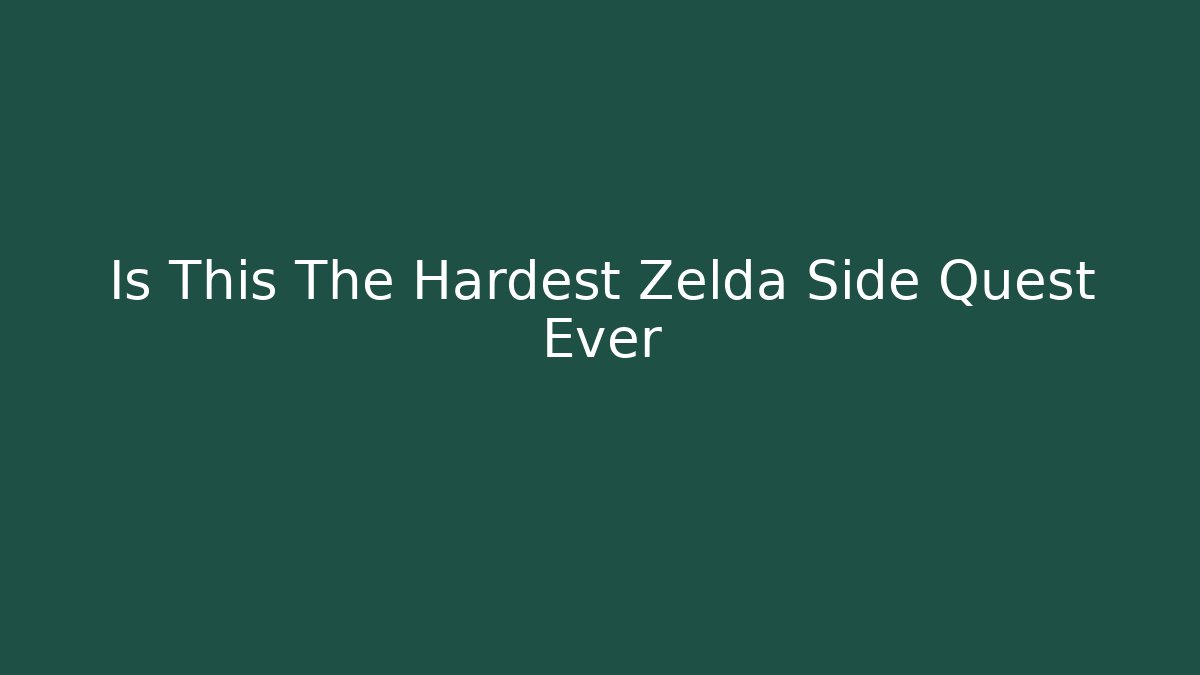 Is This The Hardest Zelda Side Quest Ever
