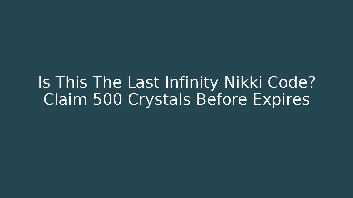 Is This The Last Infinity Nikki Code? Claim 500 Crystals Before Expires