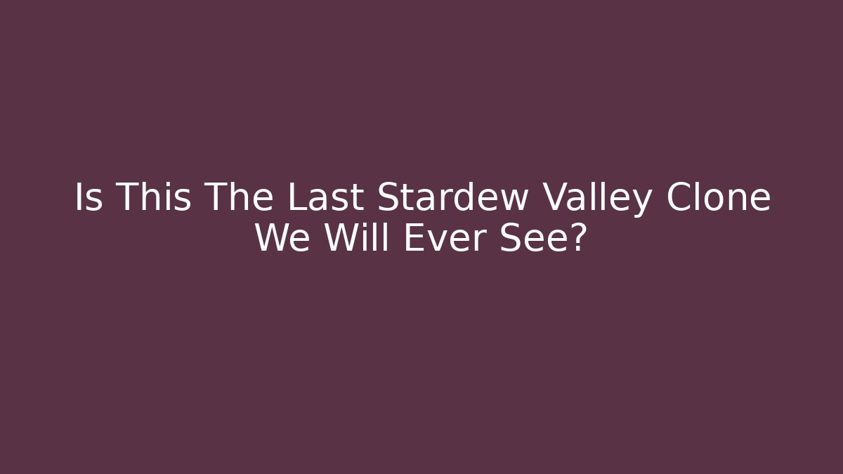 Is This The Last Stardew Valley Clone We Will Ever See? - Felix Cat Insurance