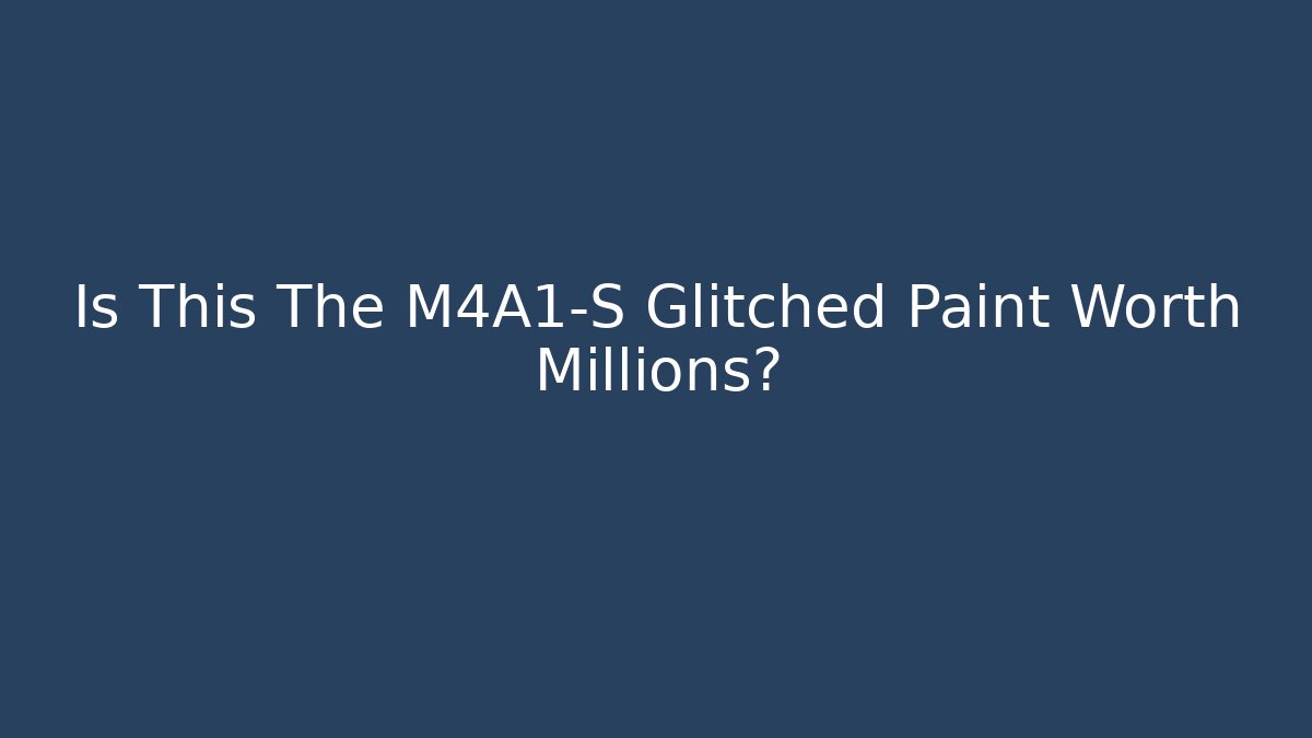 Is This The M4A1-S Glitched Paint Worth Millions? - Felix Cat Insurance