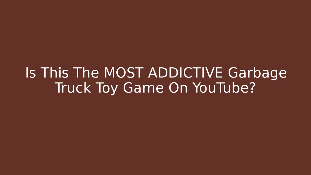 Is This The MOST ADDICTIVE Garbage Truck Toy Game On YouTube?