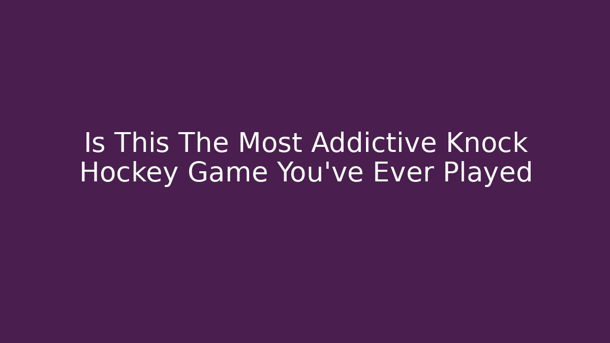 Is This The Most Addictive Knock Hockey Game You've Ever Played