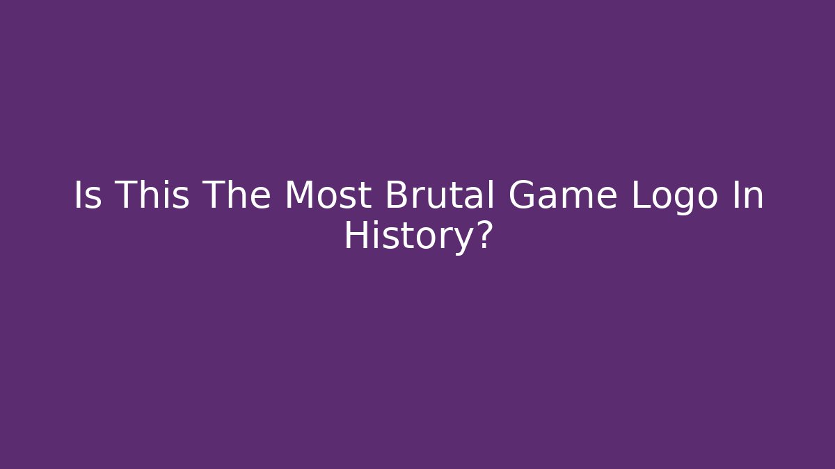 Is This The Most Brutal Game Logo In History?