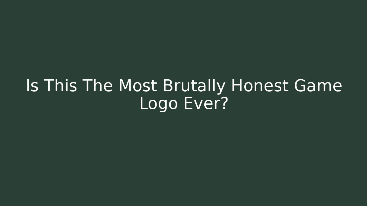 Is This The Most Brutally Honest Game Logo Ever?