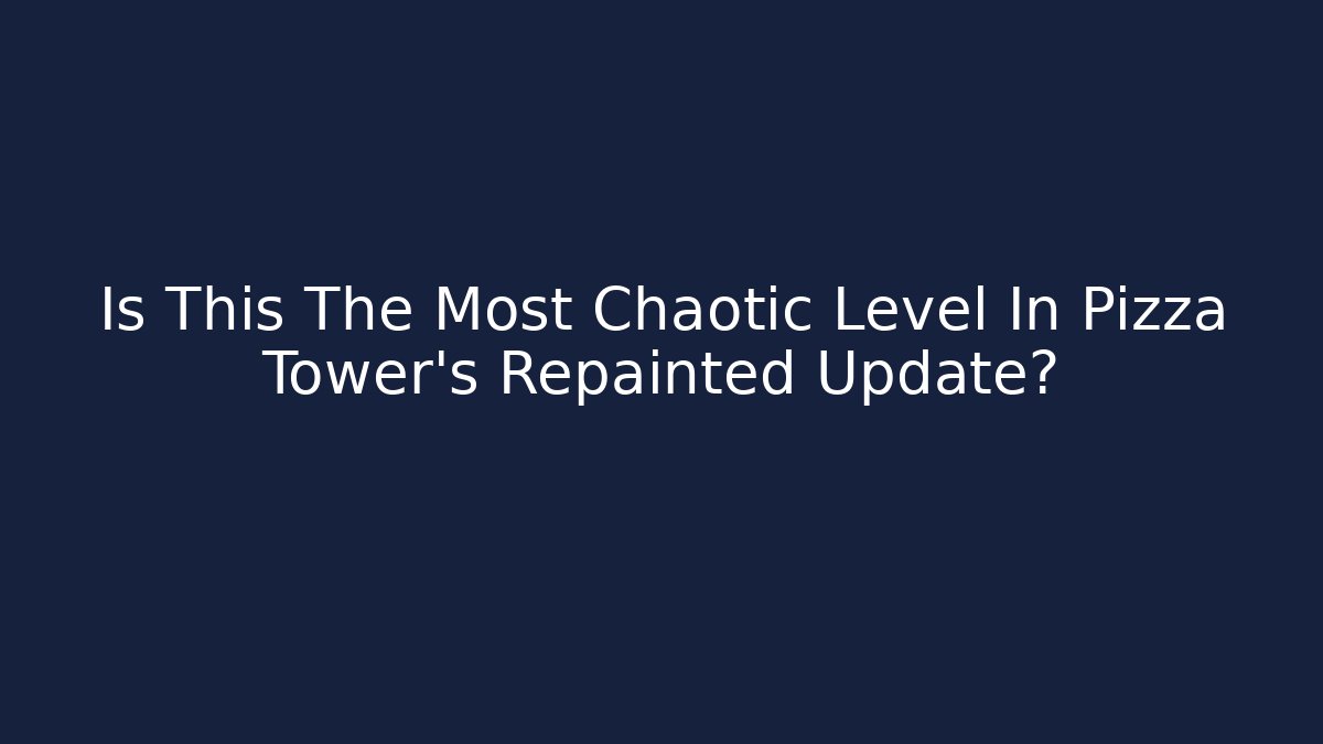 Is This The Most Chaotic Level In Pizza Tower's Repainted Update?