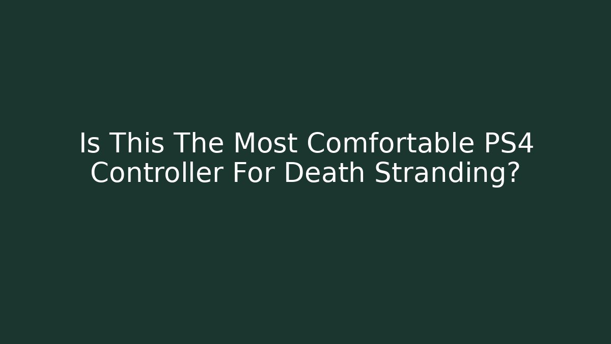 Is This The Most Comfortable PS4 Controller For Death Stranding? - Felix Cat Insurance