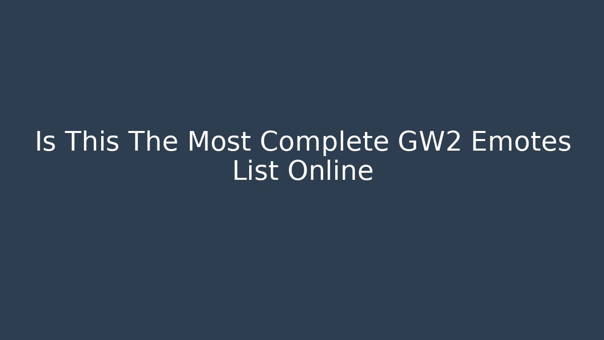 Is This The Most Complete GW2 Emotes List Online