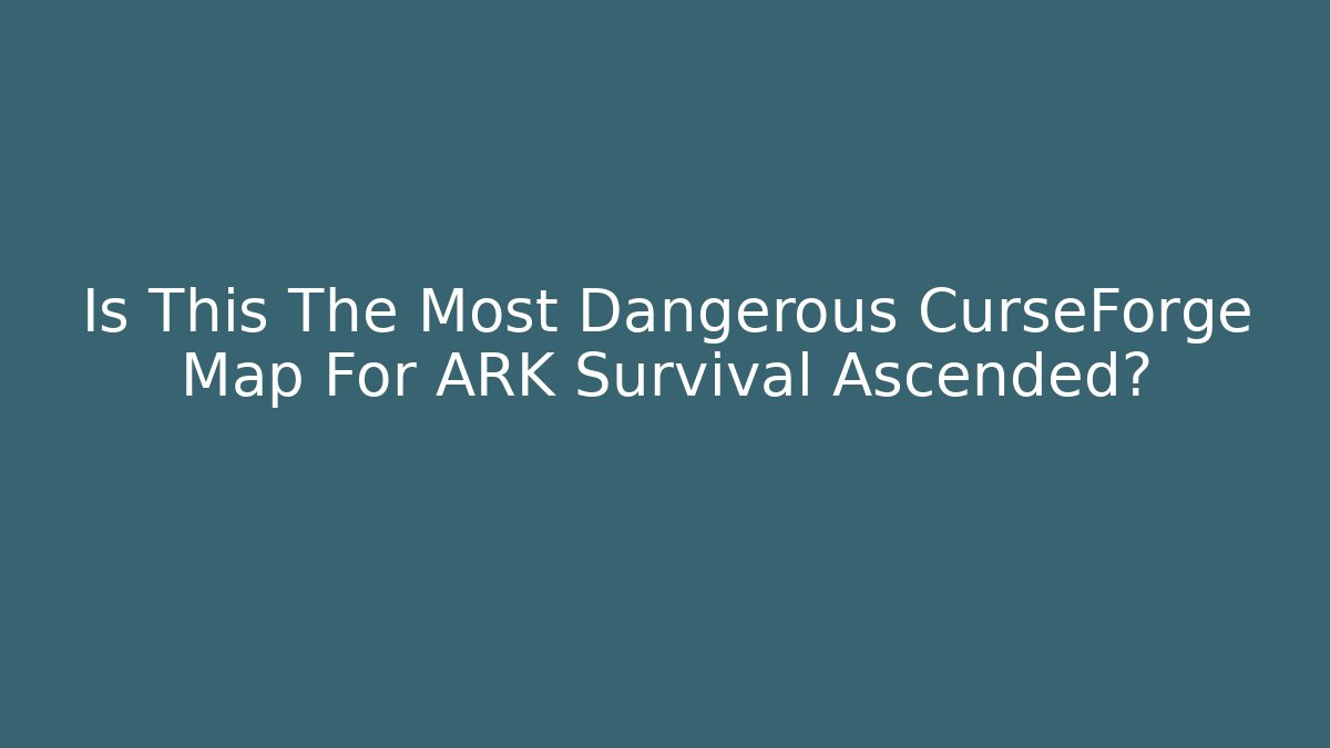 Is This The Most Dangerous CurseForge Map For ARK Survival Ascended?