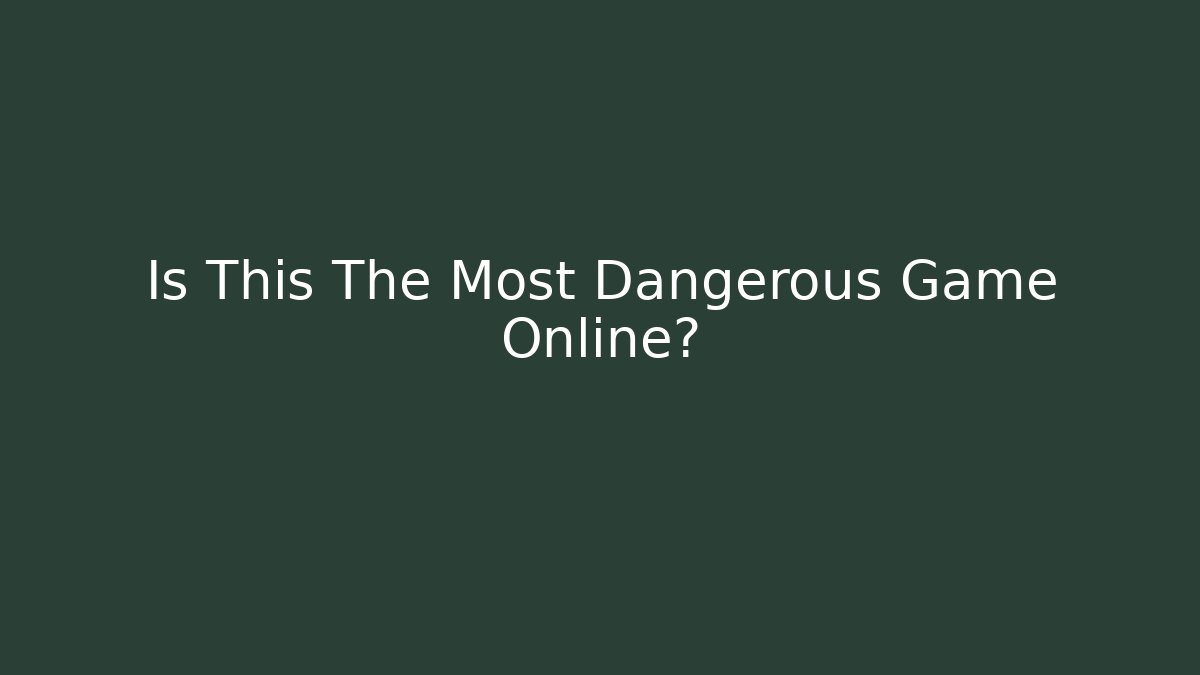 Is This The Most Dangerous Game Online?