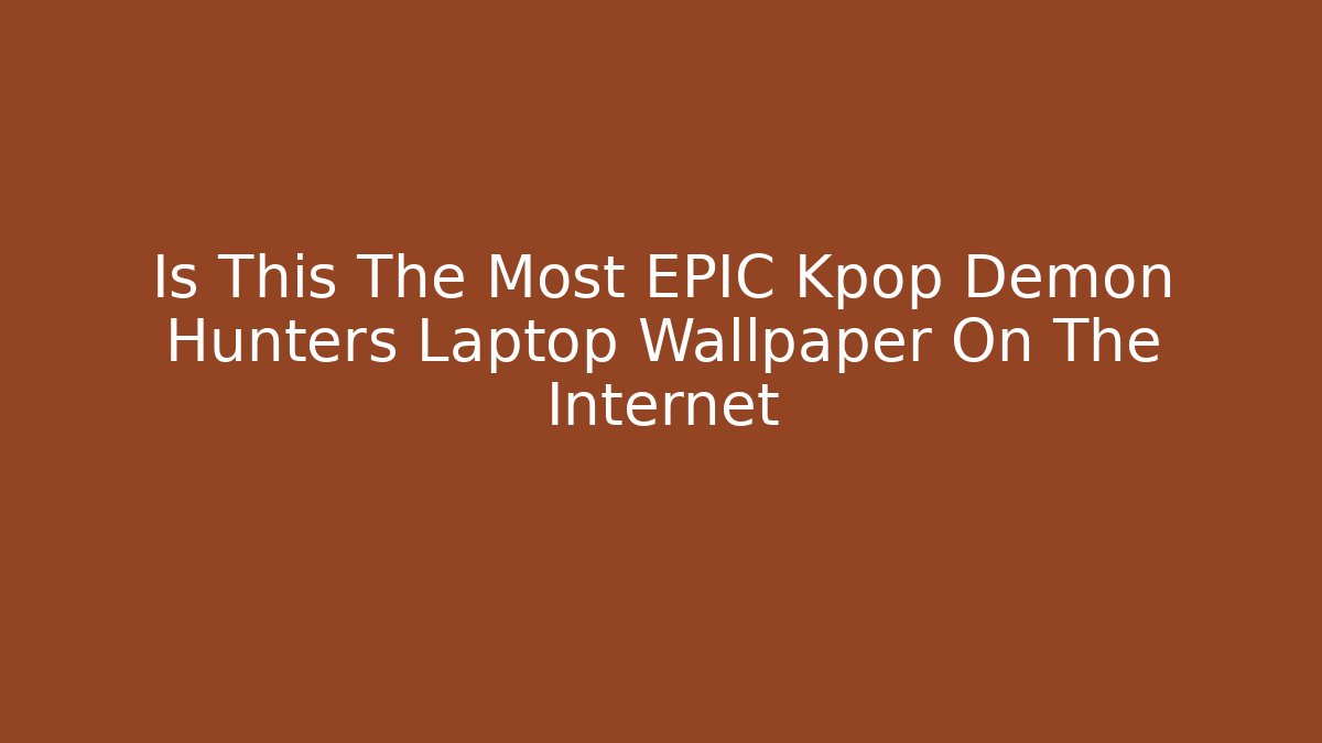 Is This The Most EPIC Kpop Demon Hunters Laptop Wallpaper On The Internet