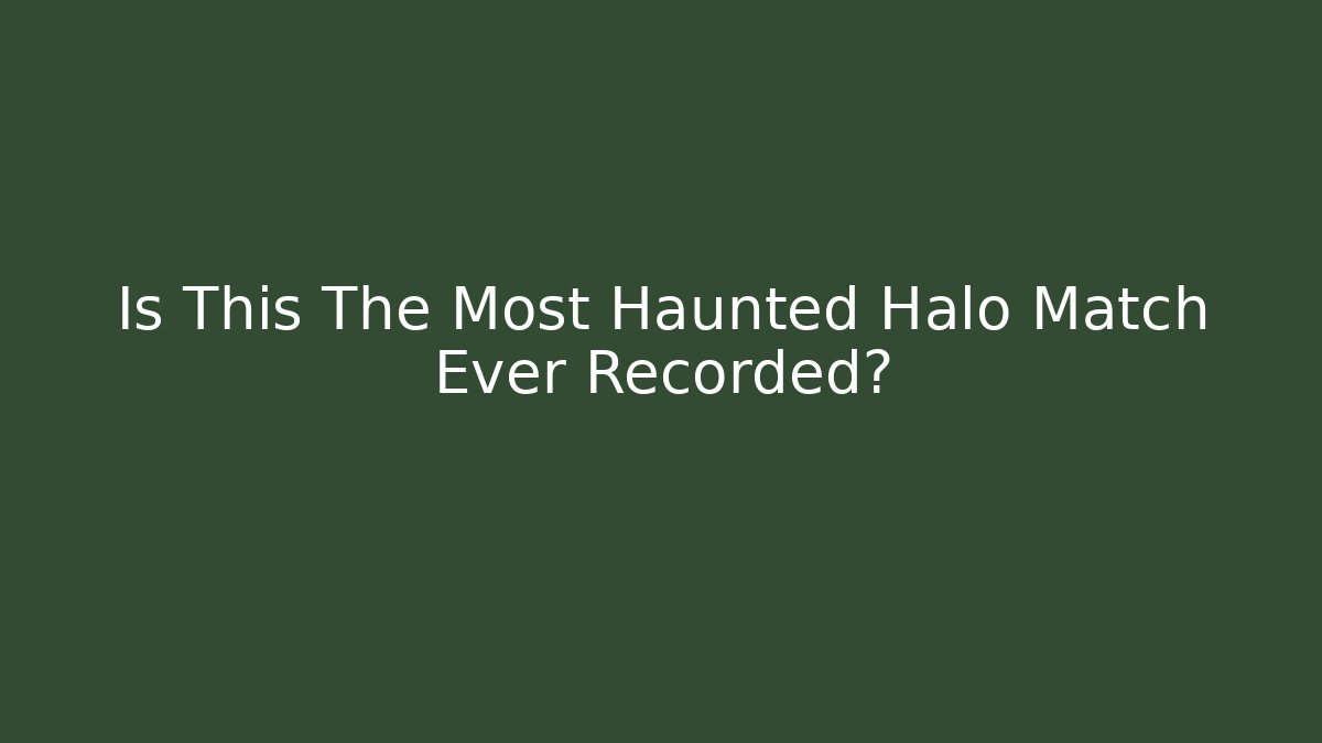 Is This The Most Haunted Halo Match Ever Recorded?