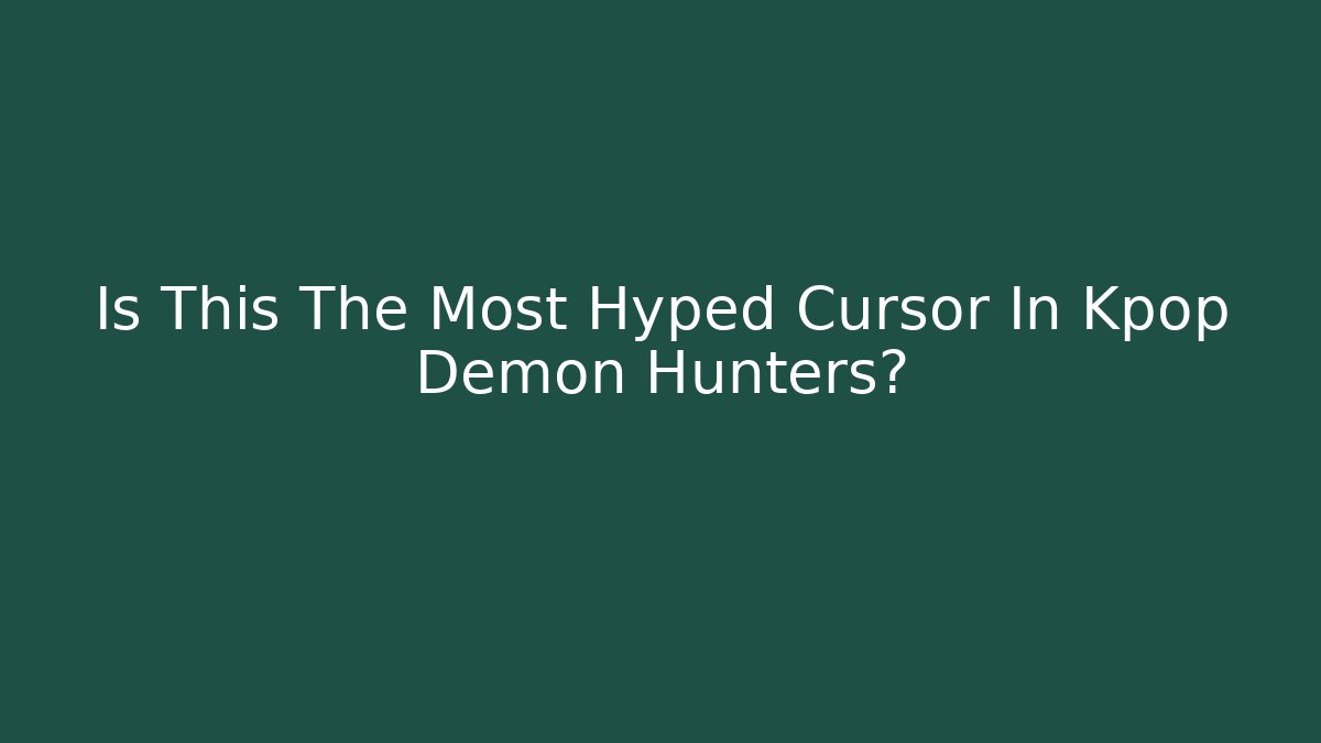 Is This The Most Hyped Cursor In Kpop Demon Hunters?