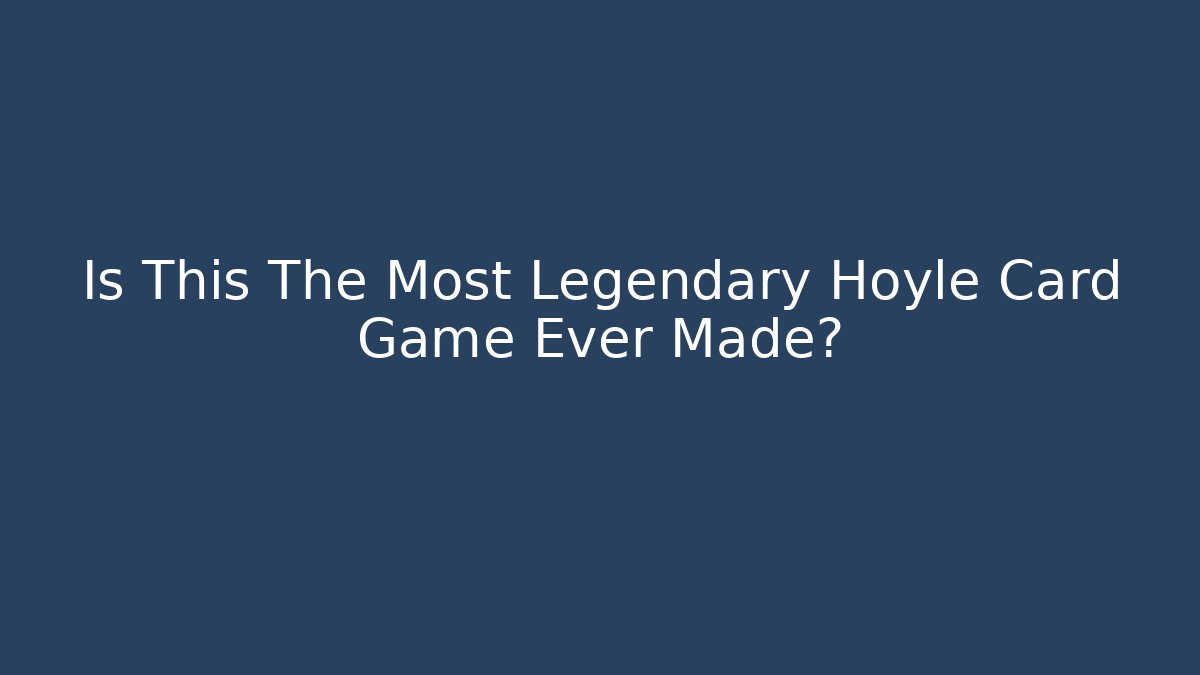 Is This The Most Legendary Hoyle Card Game Ever Made?