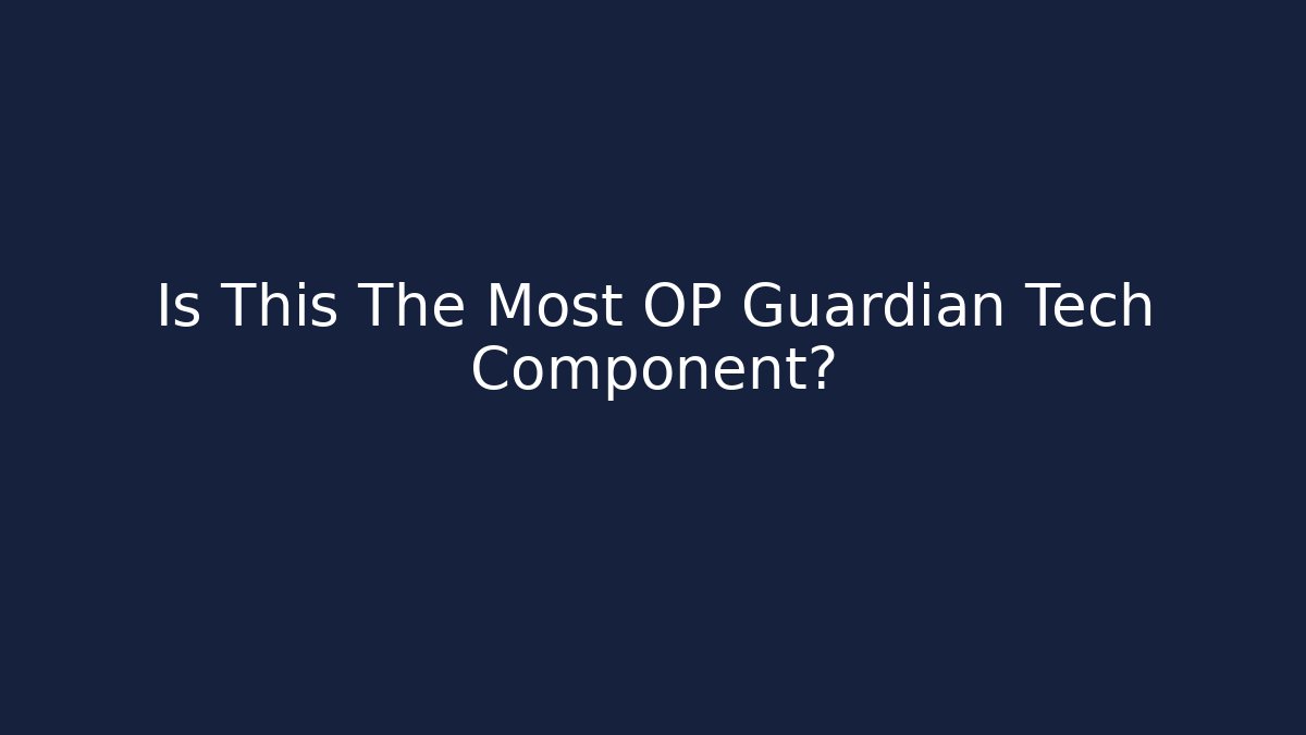 Is This The Most OP Guardian Tech Component?