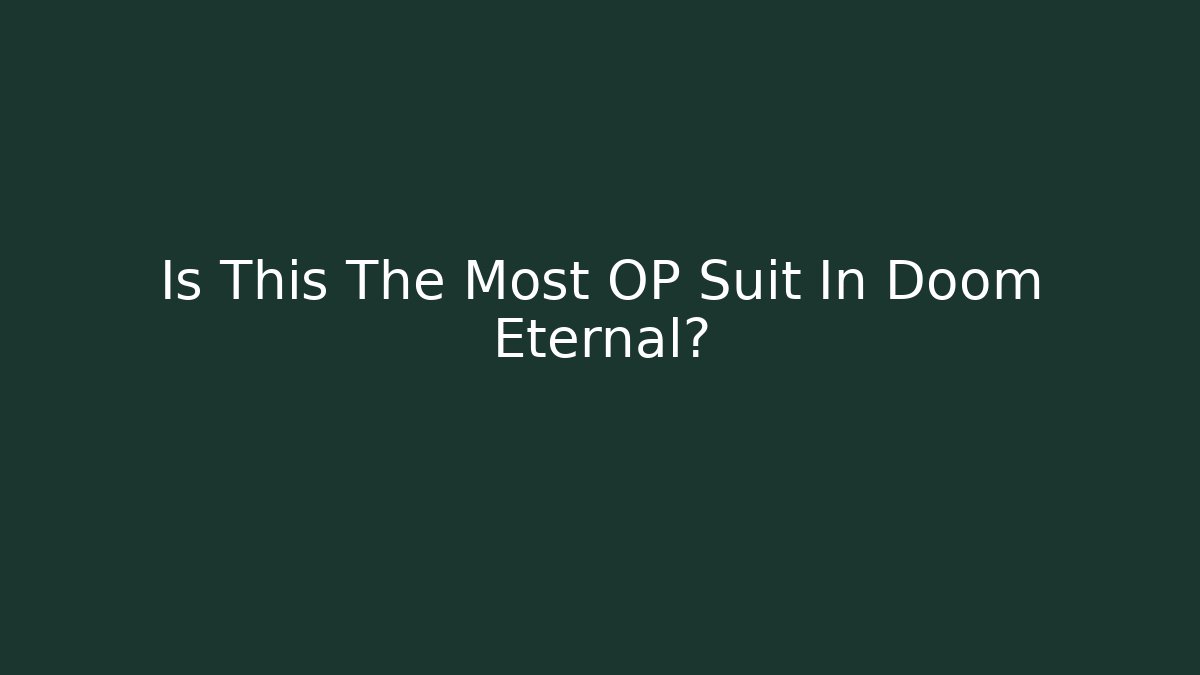 Is This The Most OP Suit In Doom Eternal?