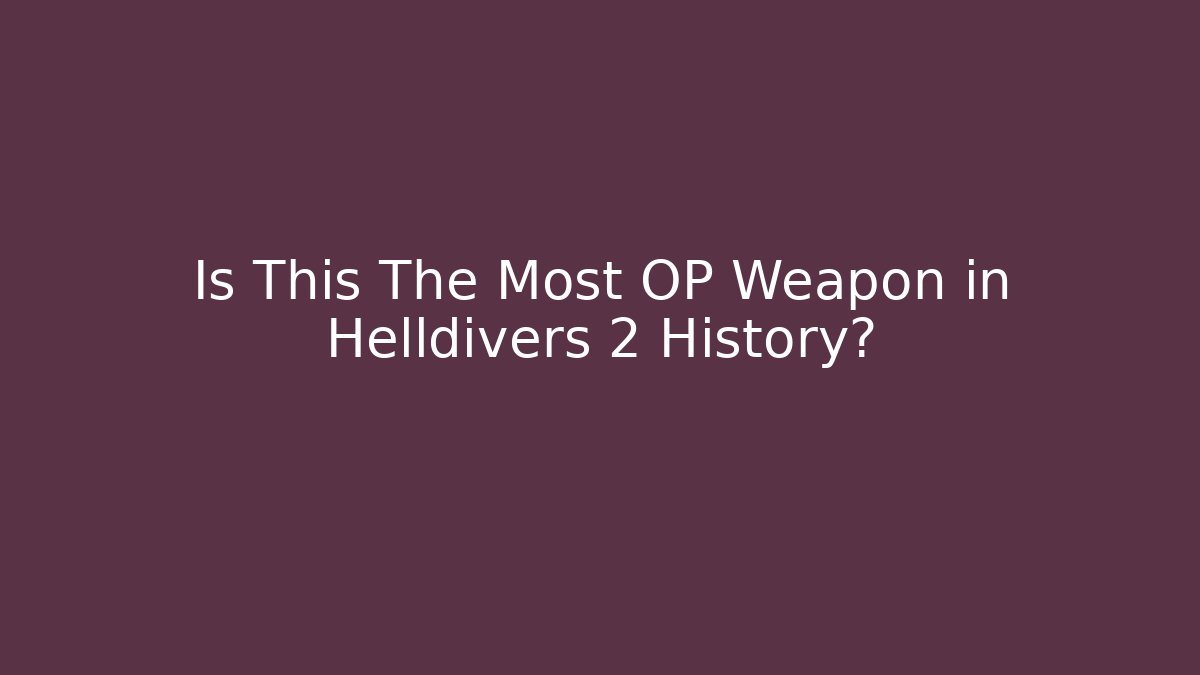 Is This The Most OP Weapon in Helldivers 2 History?