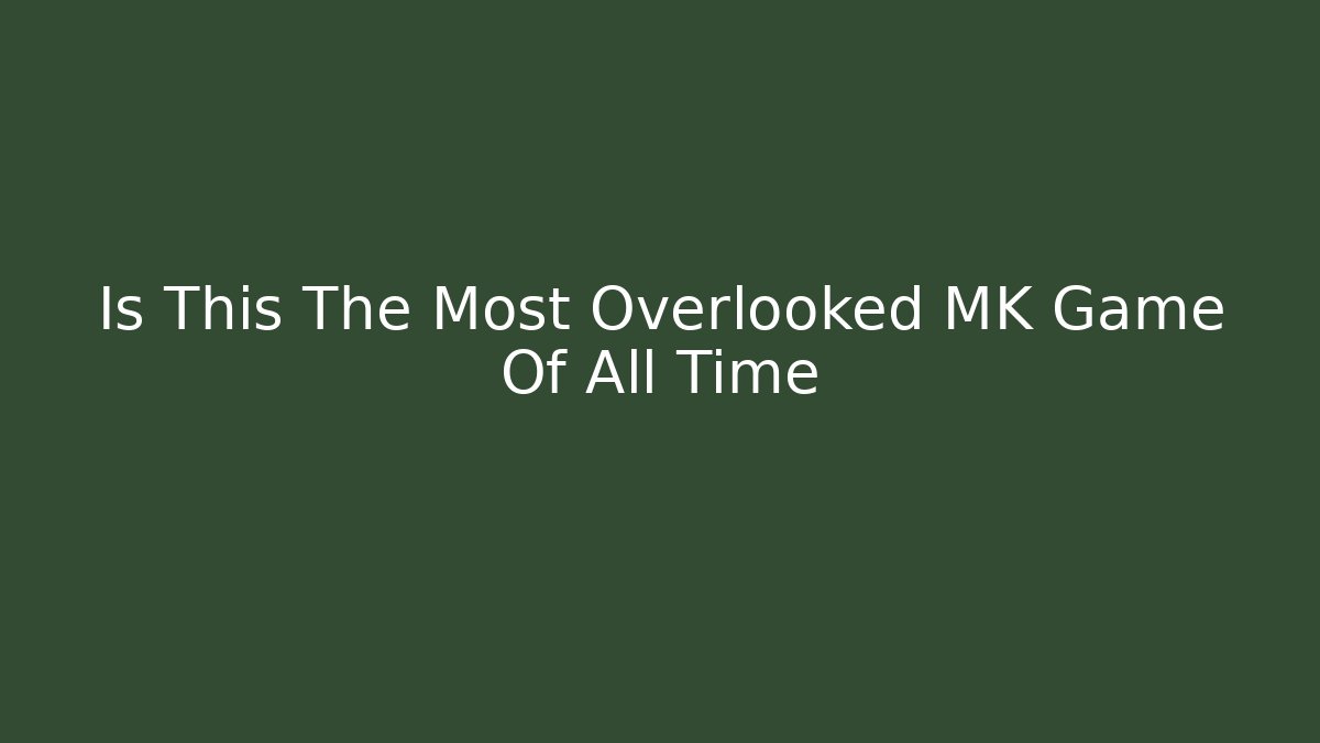 Is This The Most Overlooked MK Game Of All Time