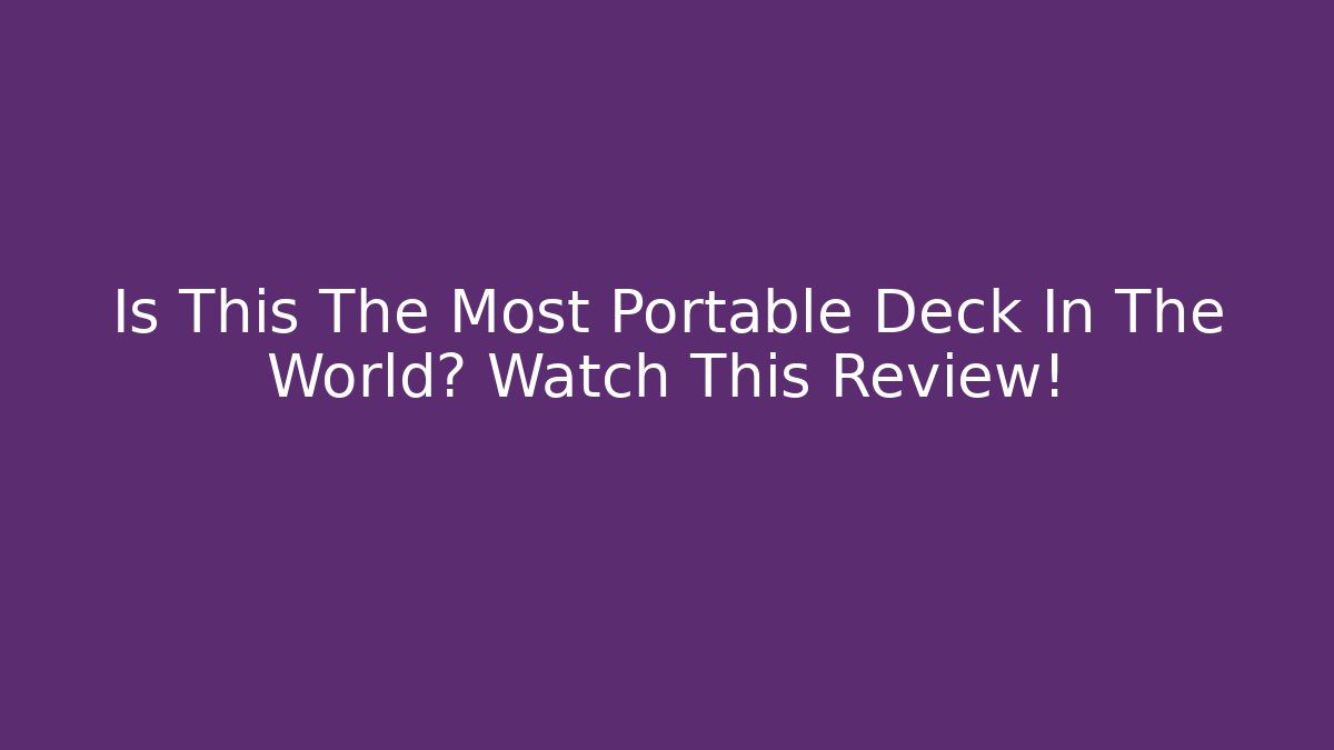 Is This The Most Portable Deck In The World? Watch This Review!