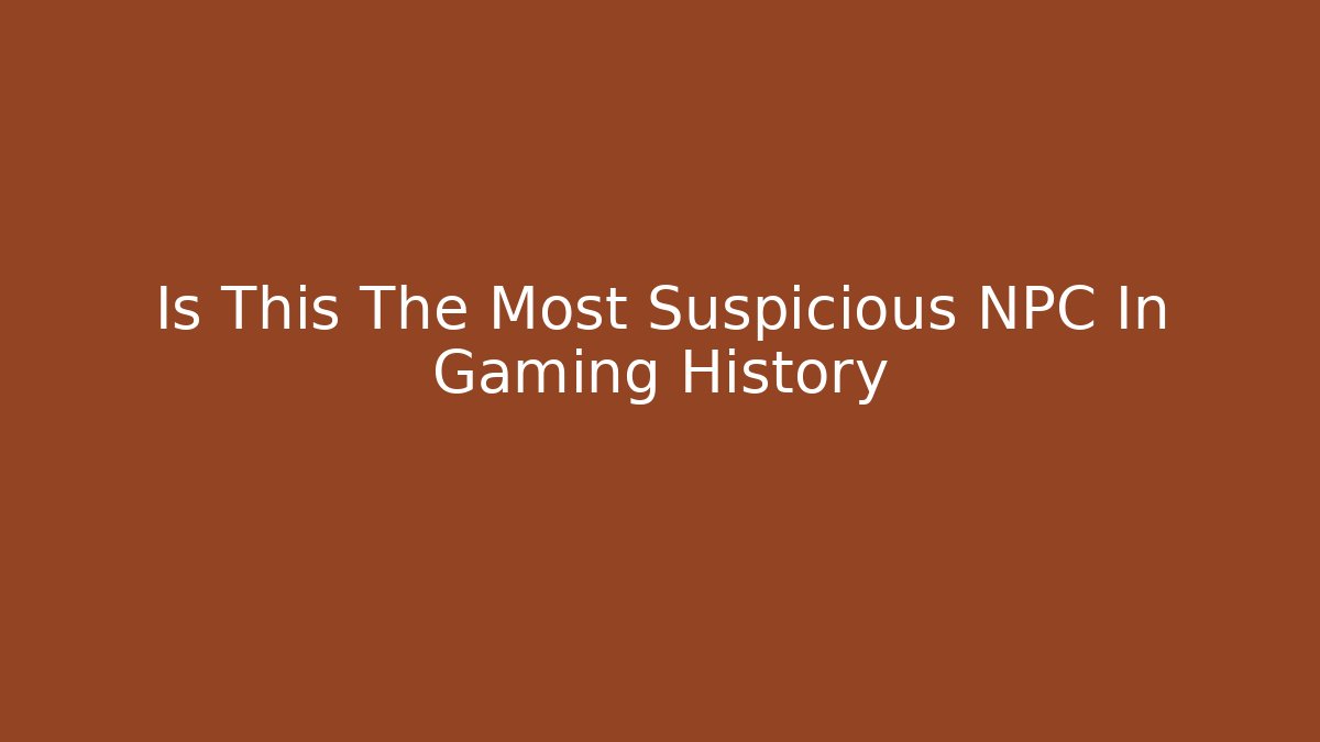 Is This The Most Suspicious NPC In Gaming History - Felix Cat Insurance