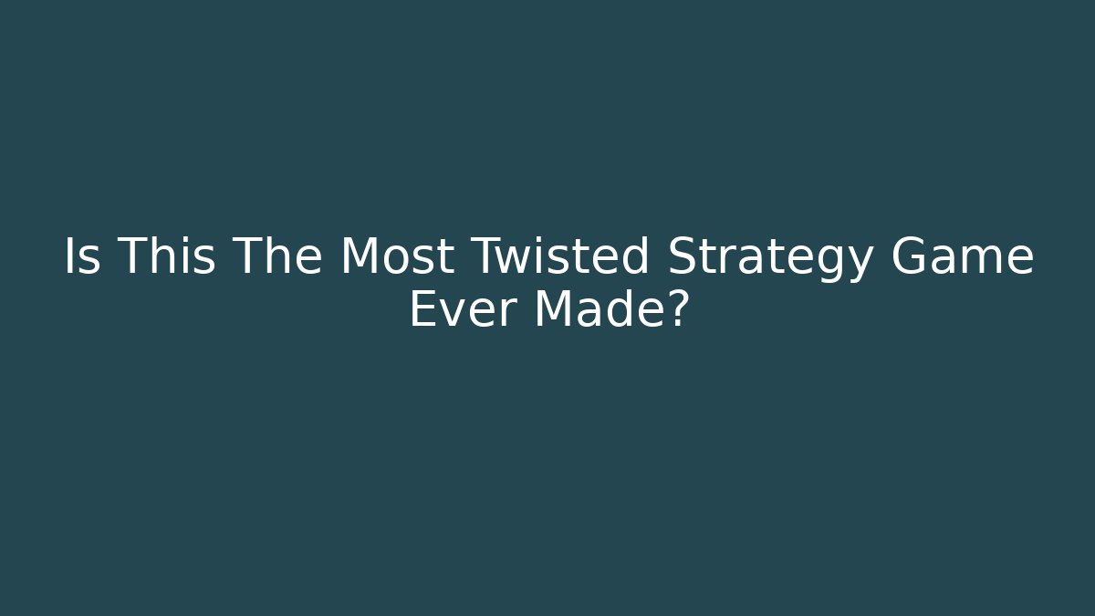 Is This The Most Twisted Strategy Game Ever Made? - Felix Cat Insurance
