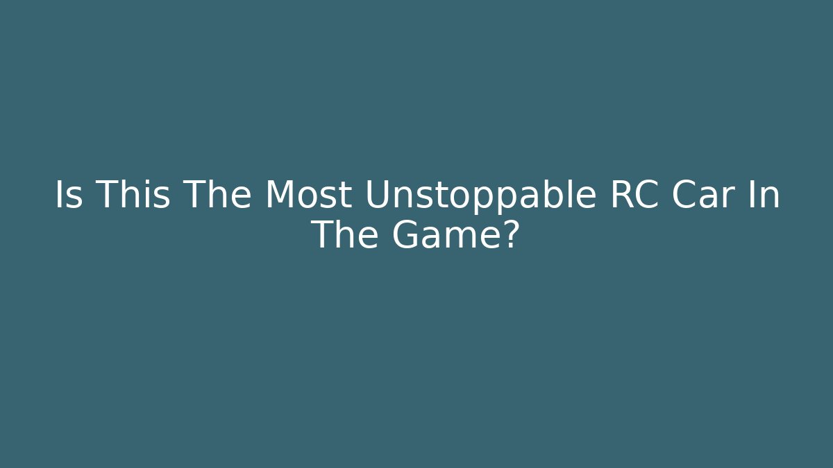 Is This The Most Unstoppable RC Car In The Game?