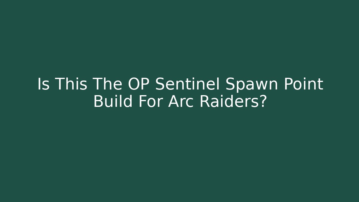 Is This The OP Sentinel Spawn Point Build For Arc Raiders? - Felix Cat Insurance