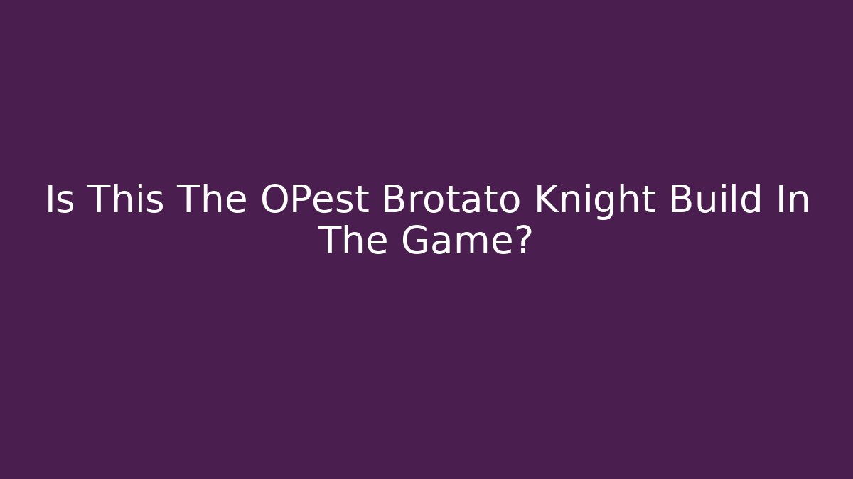 Is This The OPest Brotato Knight Build In The Game?