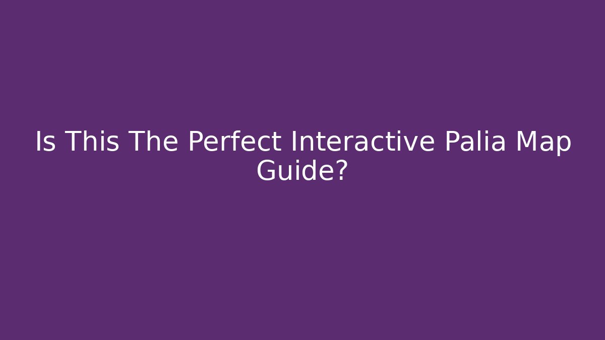 Is This The Perfect Interactive Palia Map Guide?