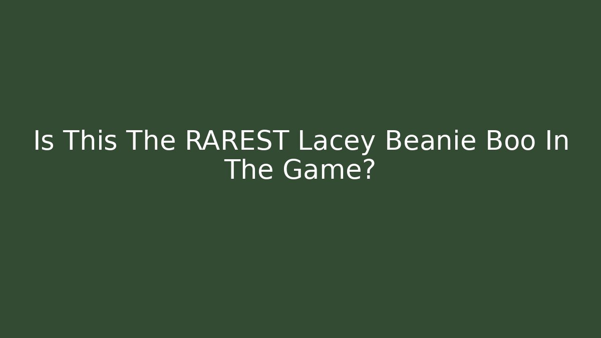 Is This The RAREST Lacey Beanie Boo In The Game?