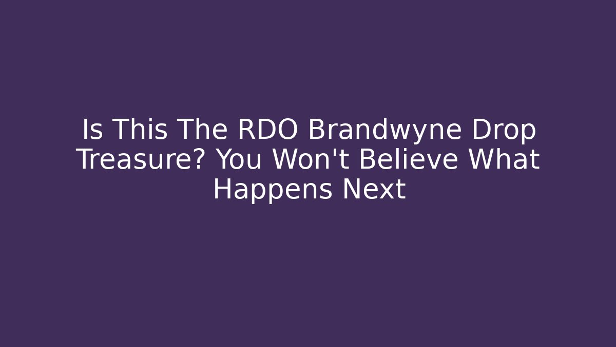 Is This The RDO Brandwyne Drop Treasure? You Won't Believe What Happens Next