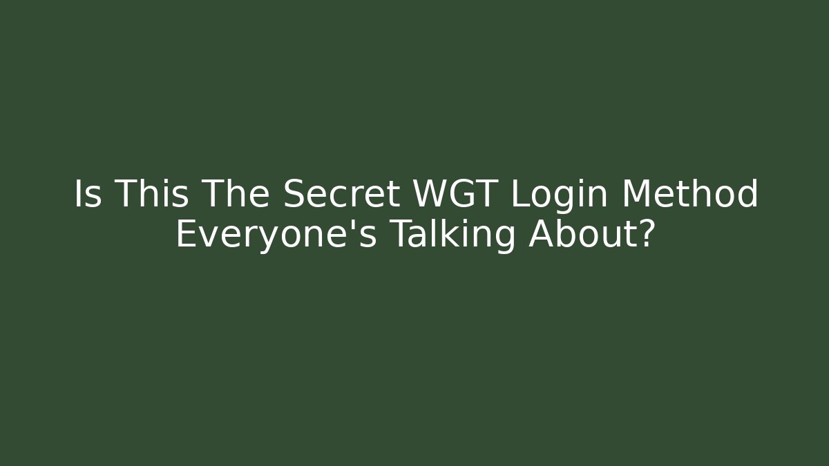 Is This The Secret WGT Login Method Everyone's Talking About? - Felix Cat Insurance
