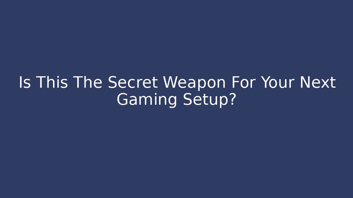 Is This The Secret Weapon For Your Next Gaming Setup? - Felix Cat Insurance