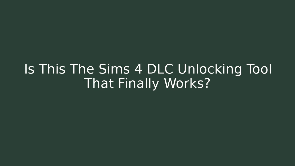 Is This The Sims 4 DLC Unlocking Tool That Finally Works?