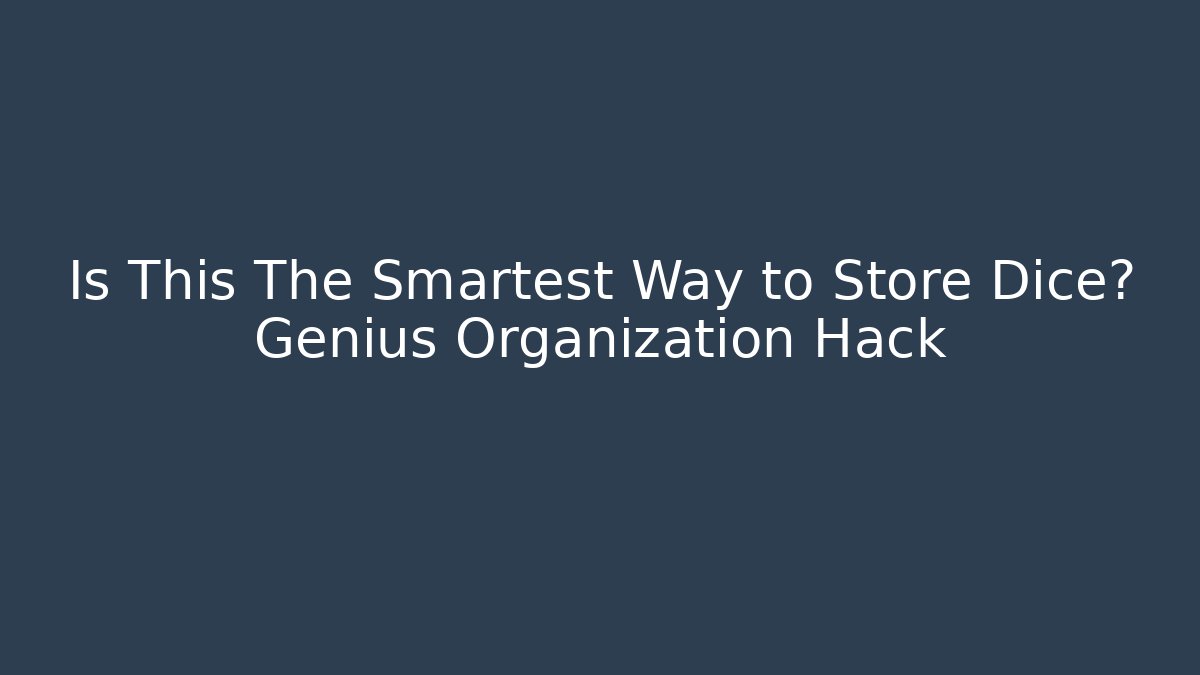 Is This The Smartest Way to Store Dice? Genius Organization Hack