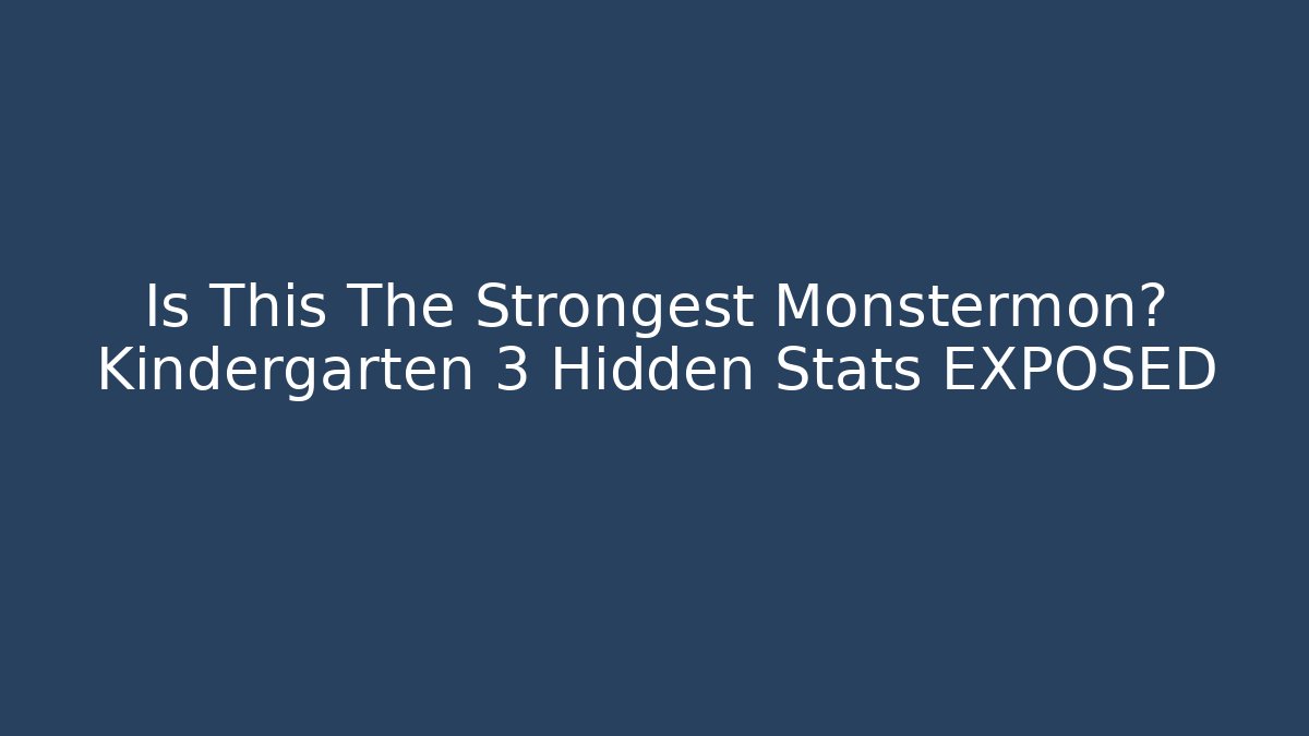 Is This The Strongest Monstermon? Kindergarten 3 Hidden Stats EXPOSED