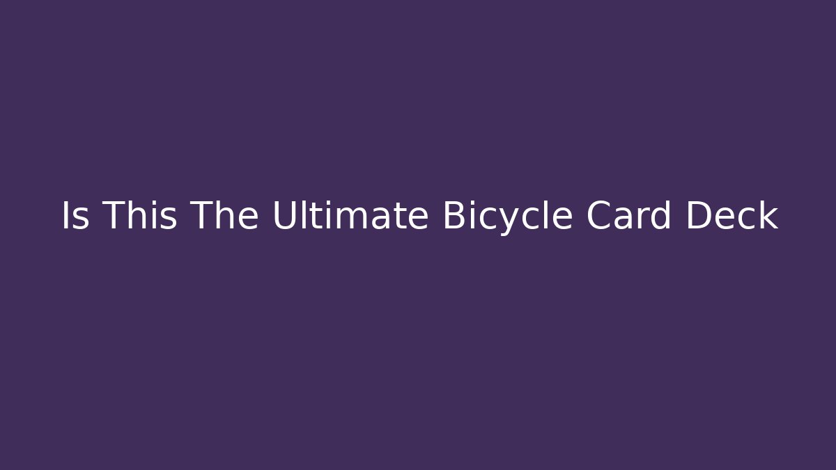Is This The Ultimate Bicycle Card Deck