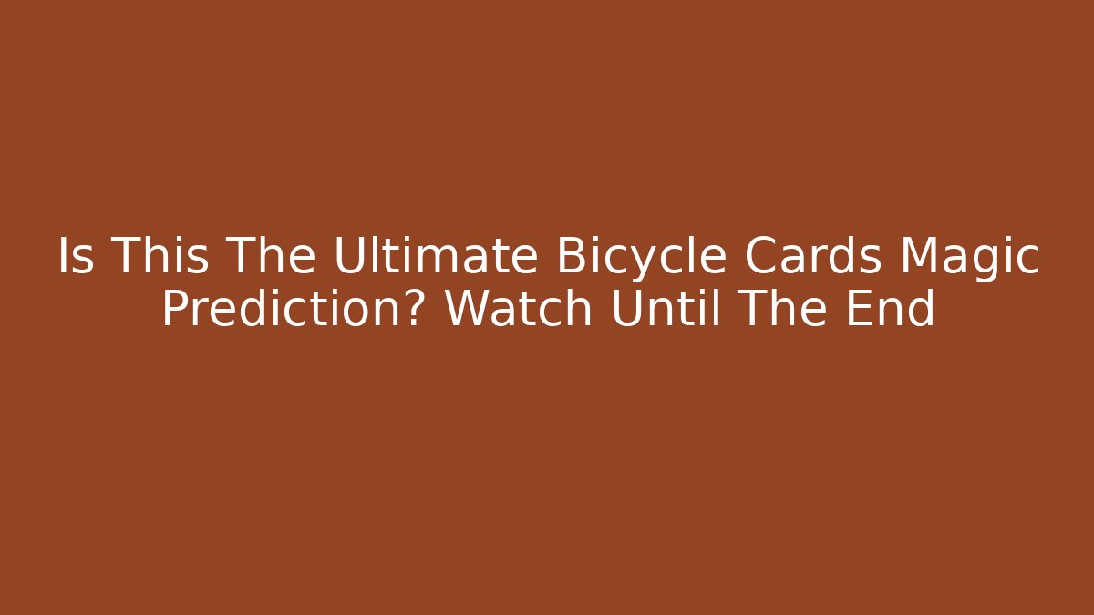 Is This The Ultimate Bicycle Cards Magic Prediction? Watch Until The End