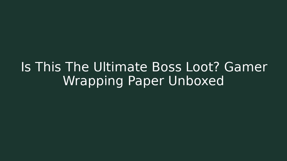 Is This The Ultimate Boss Loot? Gamer Wrapping Paper Unboxed