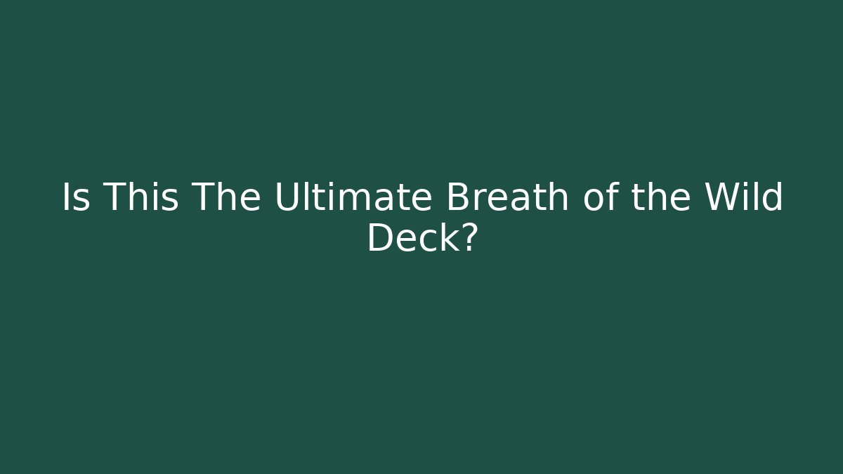 Is This The Ultimate Breath of the Wild Deck? - Felix Cat Insurance