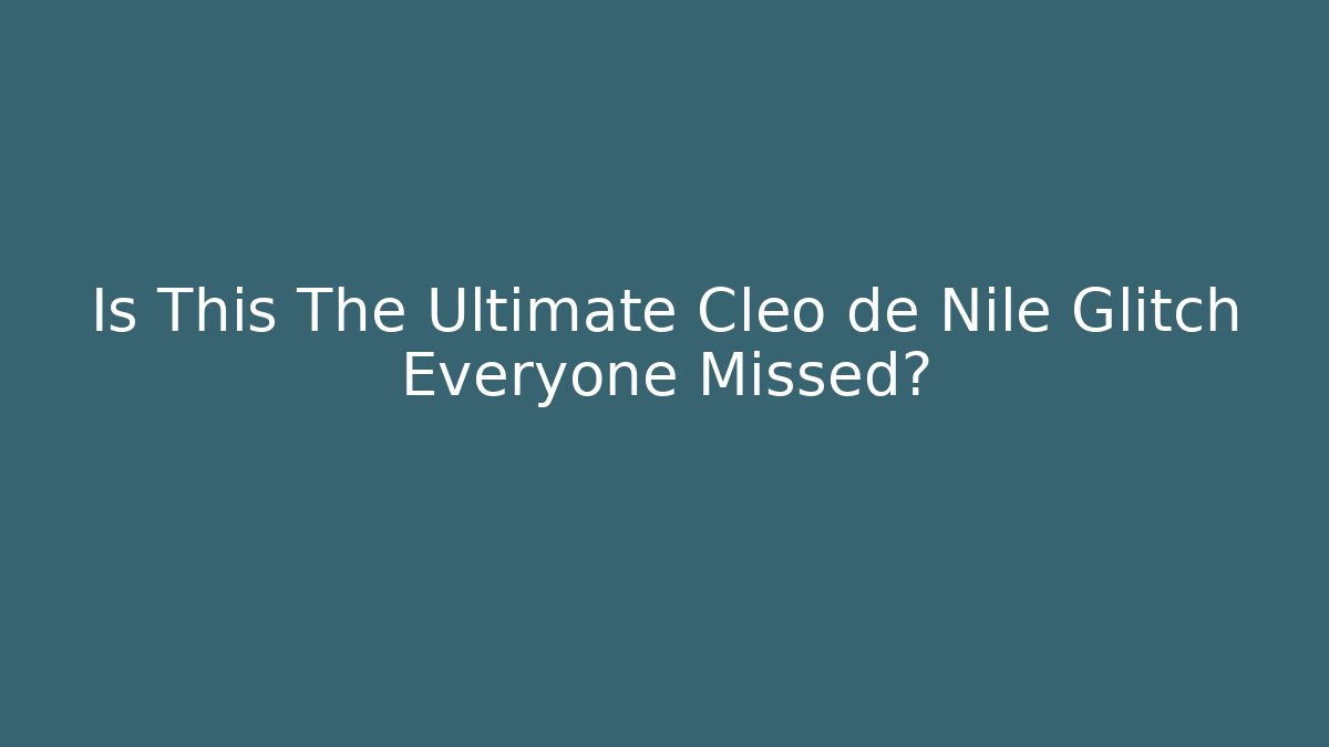 Is This The Ultimate Cleo de Nile Glitch Everyone Missed? - Felix Cat Insurance