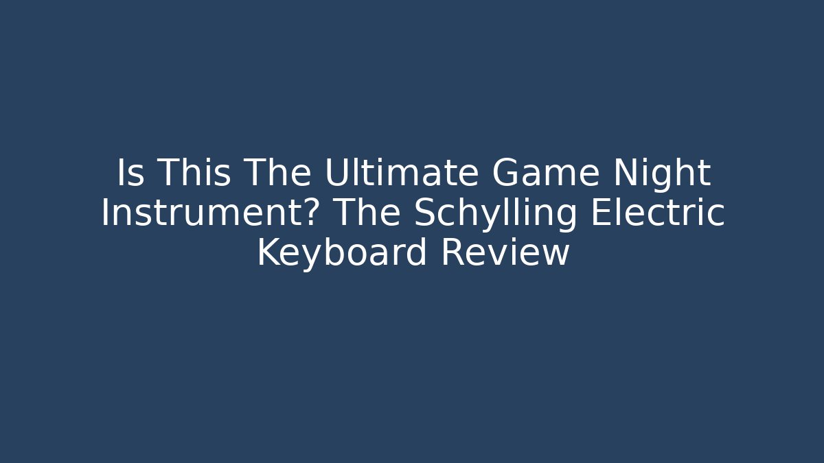 Is This The Ultimate Game Night Instrument? The Schylling Electric Keyboard Review