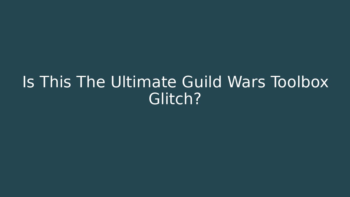 Is This The Ultimate Guild Wars Toolbox Glitch? - Felix Cat Insurance