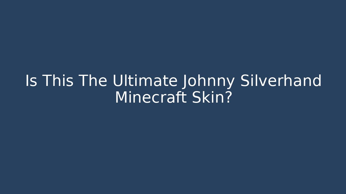 Is This The Ultimate Johnny Silverhand Minecraft Skin? - Felix Cat Insurance