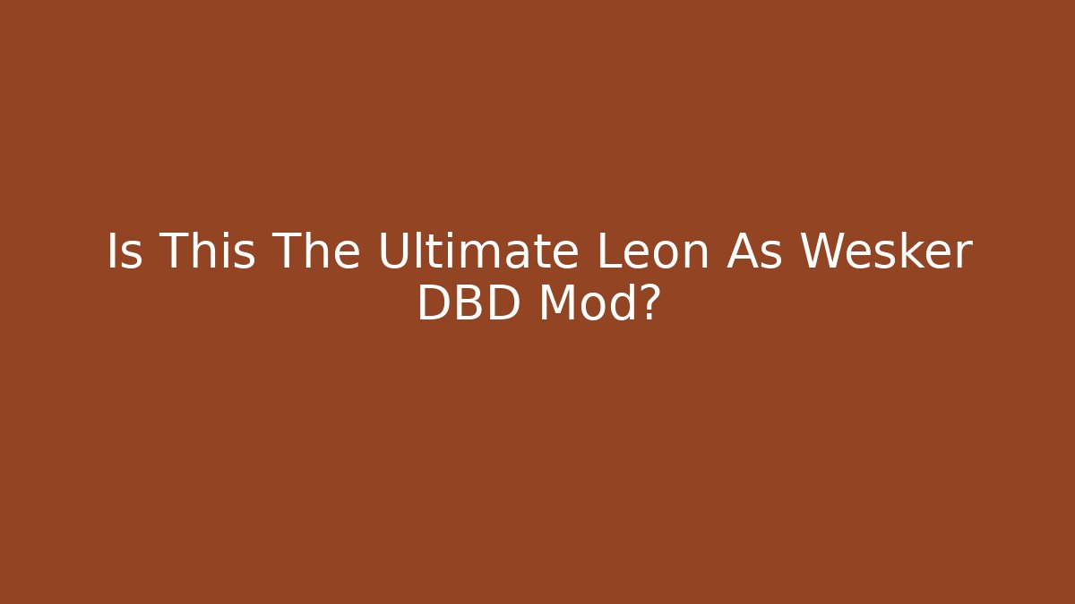 Is This The Ultimate Leon As Wesker DBD Mod?