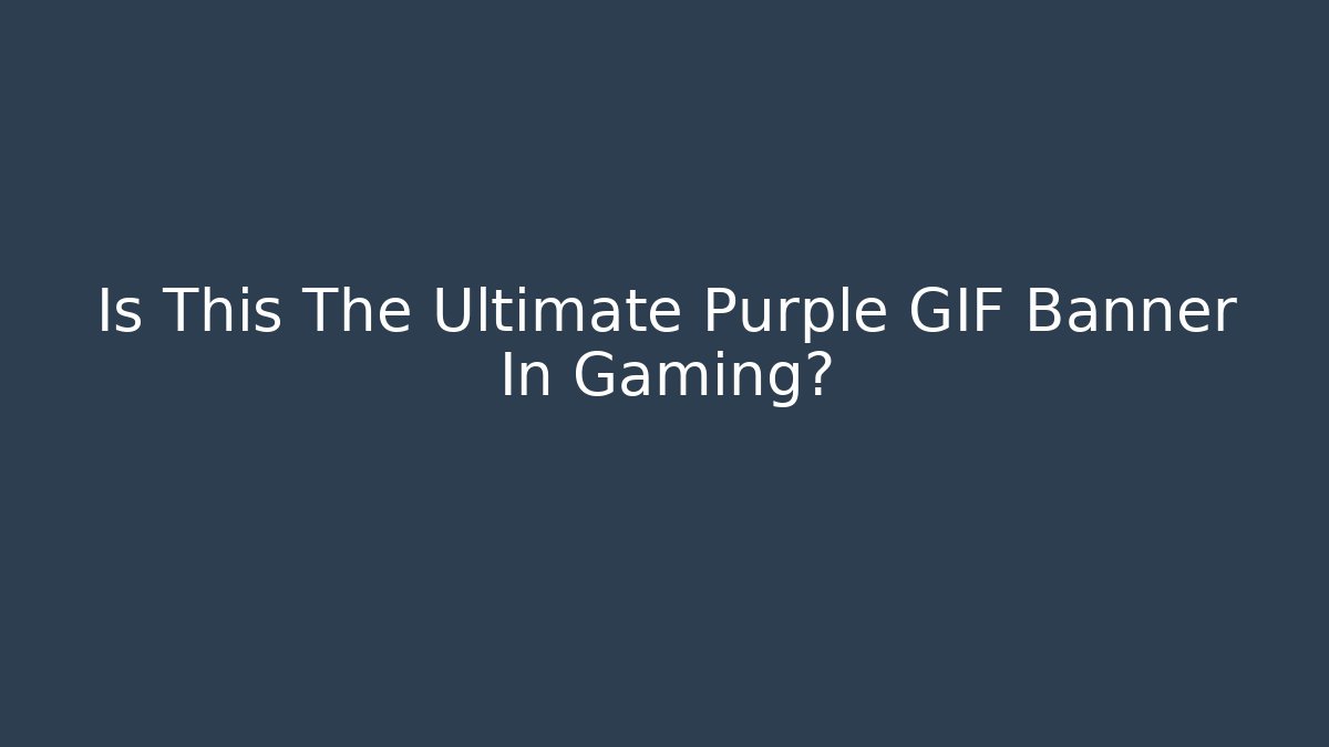 Is This The Ultimate Purple GIF Banner In Gaming?